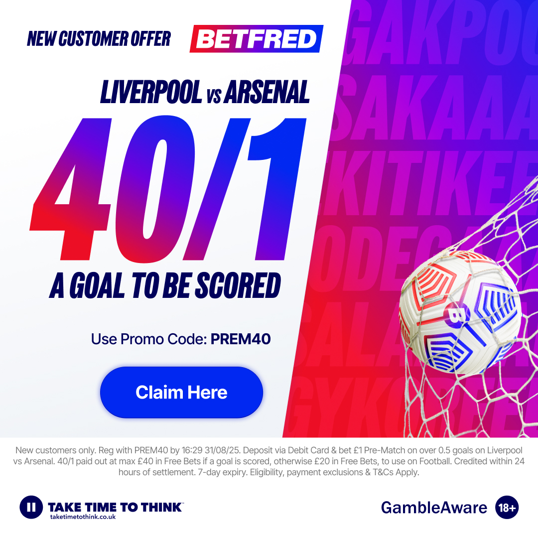 40/1 A GOAL TO BE SCORED Liverpool vs Arsenal