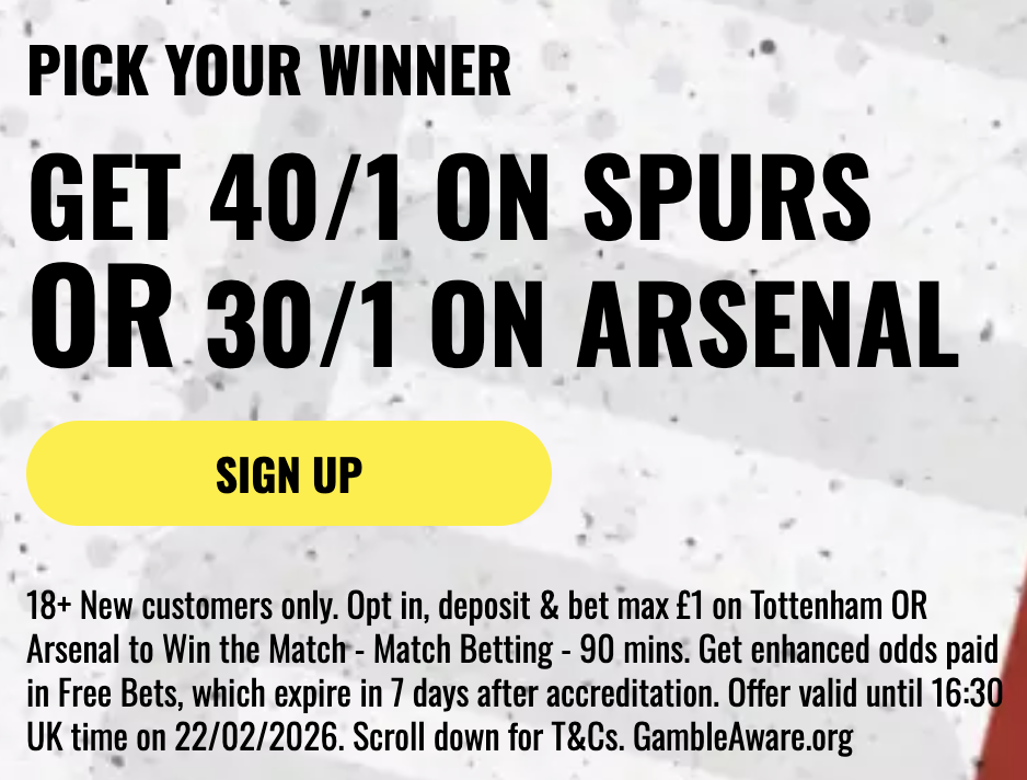 GET 40/1 ON SPURS OR 30/1 ON ARSENAL