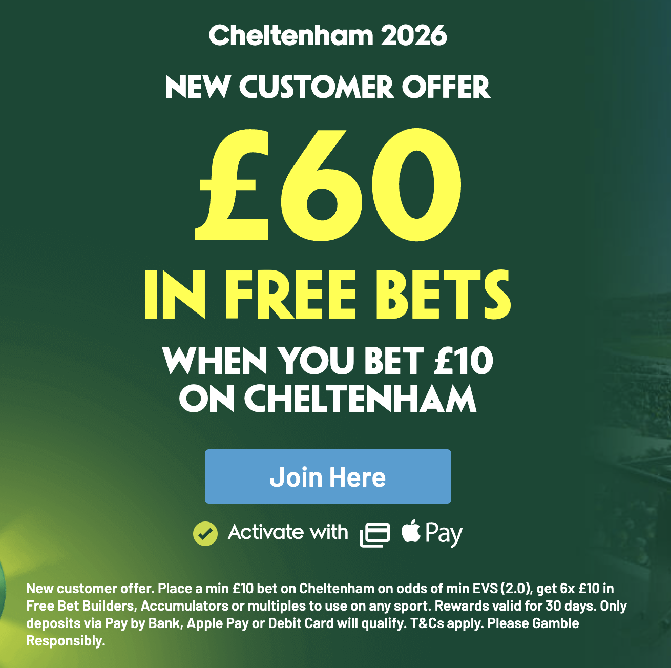 £60 in Free Bets When you BET £10 ON CHELTENHAM